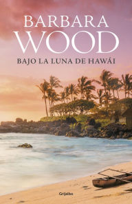 Title: Bajo la luna de Hawai, Author: Barbara Wood