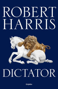 Title: Dictator (Trilogía de Cicerón 3), Author: Robert Harris