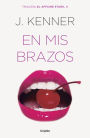 En mis brazos (On My Knees) (Stark International Series #2)