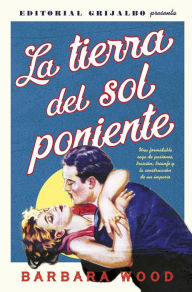 Title: La tierra del sol poniente, Author: Barbara Wood