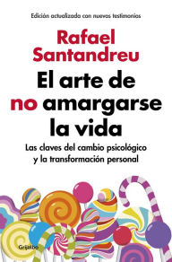 Online books to download for free El arte de no amargarse la vida (edición ampliada y actualizada): Las claves del cambio psicológico y la transformación personal FB2 CHM