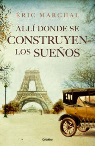 Title: Allí donde se construyen los sueños / Where Dreams Are Built, Author: Eric Marchal