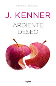 Title: Ardiente deseo (Trilogía Pecado 2), Author: J. Kenner