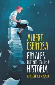 Title: Finales que merecen una historia: Lo que perdimos en el fuego renacerá en las cenizas, Author: Albert Espinosa