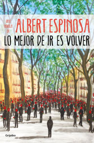 Title: Lo mejor de ir es volver / The Best Part of Leaving is Returning, Author: Albert Espinosa