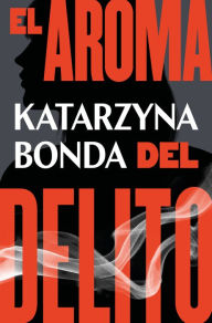 Title: El aroma del delito / Girl At Midnight, Author: Katarzyna Bonda