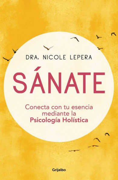 Sánate: Conecta con tu esencia mediante la Psicología Holística / How to Do the Work