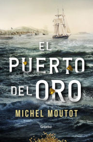 Title: El puerto del oro, Author: Michel Moutot