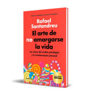 Title: El arte de no amargarse la vida (edición especial): Las claves del cambio psicológico y la transformación personal, Author: Rafael Santandreu