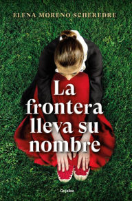 Title: La frontera lleva su nombre / The Border Is Named After Her, Author: Elena Moreno