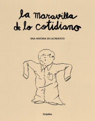 Title: La maravilla de lo cotidiano / The Wonder of the Everyday, Author: Lucreativo