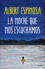 La noche que nos escuchamos: Una historia luminosa que te enseña a luchar