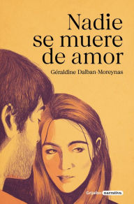 Title: Nadie se muere de amor, Author: Géraldine Dalban-Moreynas