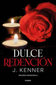 Title: Dulce redención (Trilogía Tentación 3), Author: J. Kenner