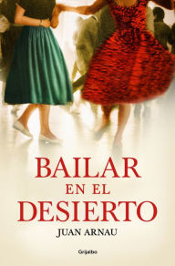 Title: Bailar en el desierto, Author: Juan Arnau