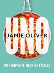 Title: Uno. Un recipiente. Recetas fáciles / One: Simple One-Pan Wonders, Author: Jamie Oliver