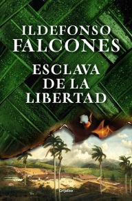 Title: Esclava de la libertad, Author: Ildefonso Falcones