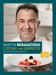Title: Cocina con garrote: 160 recetas fáciles y sabrosas (Edición ampliada y actualiza da) / Cook With Flair (New Edition), Author: Martín Berasategui