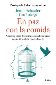 Title: En paz con la comida: Cómo me liberé de mis trastornos alimentarios y cómo tú también puedes hacerlo, Author: Jenni Schaefer