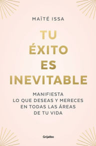 Title: Tu éxito es inevitable / Your Success is Inevitable, Author: Maite Issa