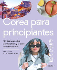 Title: Corea para principiantes/ The Korean Lifestyle Book, Author: Varios Autores