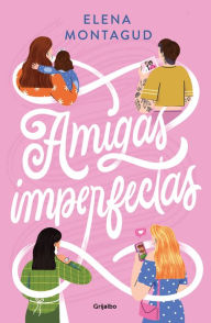 Title: Amigas imperfectas, Author: Elena Montagud