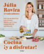 Cocina ¡Y a disfrutar!: Más de 80 recetas deliciosas, sencillas y con ingredient es naturales / Cook and Enjoy It! Over 80 Delicious and Simple Recipes