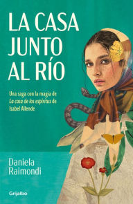 Title: La casa junto al río, Author: Daniela Raimondi