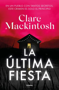 Title: La última fiesta, Author: Clare Mackintosh