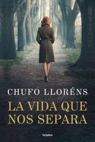 Title: La vida que nos separa / The Life That Separates Us, Author: CHUFO LLORÉNS