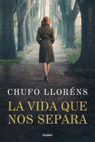 Title: La vida que nos separa, Author: Chufo Lloréns