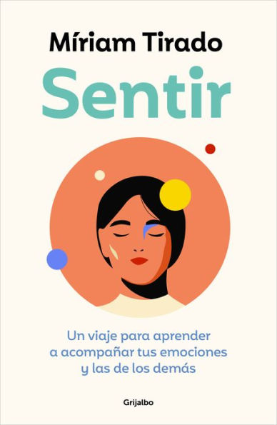 Sentir: Un viaje para aprender a acompañar tus emociones y las de los demás