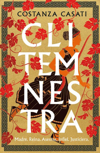 Clitemnestra: Madre. Reina. Asesina. Infiel. Justiciera