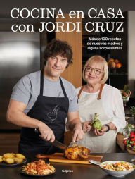 Title: Cocina en casa con Jordi Cruz: Más de 100 recetas de nuestras madres y alguna sorpresa más, Author: Jordi Cruz