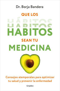 Free text books download Que los hábitos sean tu medicina / Make Habits Your Medicine English version 9788425364389