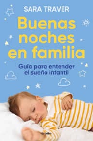Title: Buenas noches en familia. Guía para entender el sueño infantil, Author: Sara Traver