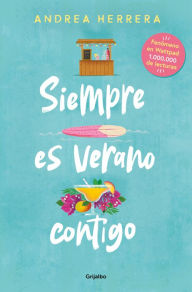 Title: Siempre es verano contigo / It Is Always Summer with You, Author: ANDREA HERRERA