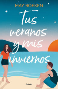 Title: Tus veranos y mis inviernos / Your Summers and My Winters, Author: MAY BOEKEN