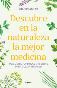 Title: Descubre en la naturaleza la mejor medicina / Discover the Best Medicine in Nature, Author: JUAN PLANTAS