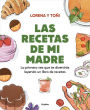 Las recetas de mi madre: La primera vez que te divertirás leyendo un libro de re cetas / Mom's Recipes