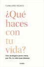 ¿Qué haces con tu vida?: Una autoguía para crear, por fin, la vida que deseas / What Are You Doing with Your Life?