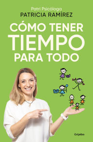 Title: Cómo tener tiempo para todo / How to Have Time for Everything, Author: PATRICIA RAMÍREZ