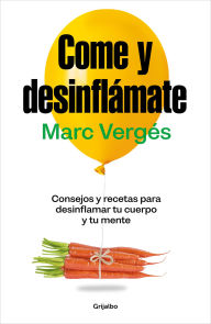 Title: Come y desinflamate: Consejos y recetas para desinflamar el cuerpo y la mente / Eat and Reduce Bloating, Author: MARC VERGÉS