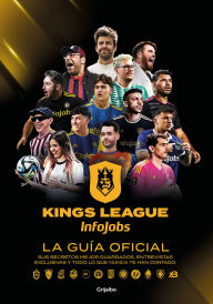 Title: Kings League: La guía oficial: Sus secretos mejor guardados, entrevistas exclusivas y todo lo que nunca te han contado / Kings League: The Official, Author: Kings League