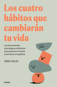 Title: Los cuatro hábitos que cambiarán tu vida / The Four Habits That Will Change Your Life, Author: Sara Palau