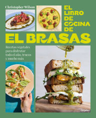 Title: El libro de cocina de El Brasas / El Brasas' Cookbook, Author: Christopher Wilson