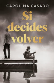 Title: Si decides volver, Author: Carolina Casado