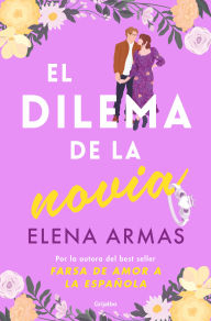 Title: El dilema de la novia / The Fiance Dilemma, Author: Elena Armas