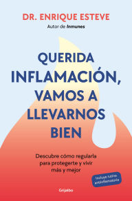 Title: Querida inflamación, vamos a llevarnos bien / Dear Inflammation, We'll Get Along Great, Author: Enrique Esteve