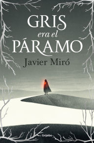 Title: Gris era el páramo / The Highlands Were Gray, Author: Javier Miró
